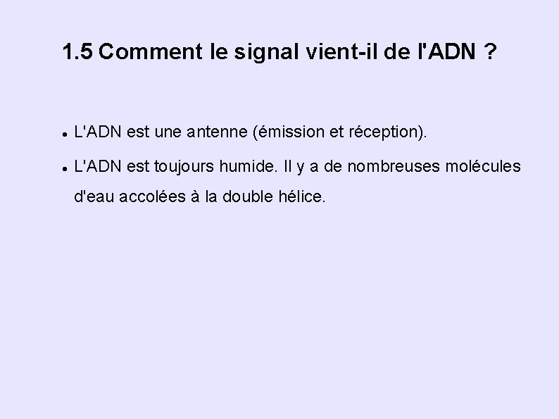 1. 5 Comment le signal vient-il de l'ADN ? L'ADN est une antenne (émission 1. 5 Comment le signal vient-il de l'ADN ? L'ADN est une antenne (émission
