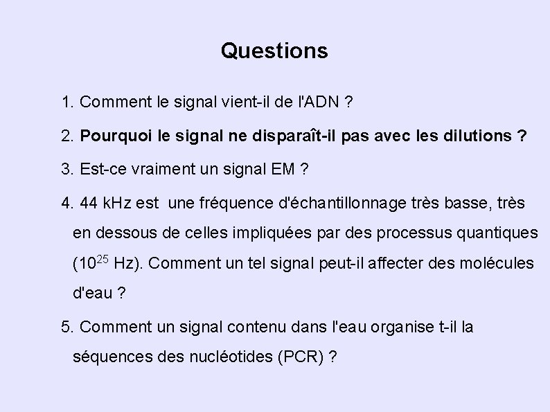 Questions 1. Comment le signal vient-il de l'ADN ? 2. Pourquoi le signal ne