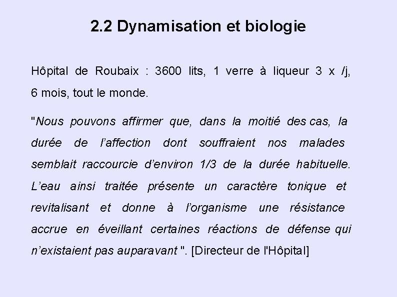 2. 2 Dynamisation et biologie Hôpital de Roubaix : 3600 lits, 1 verre à