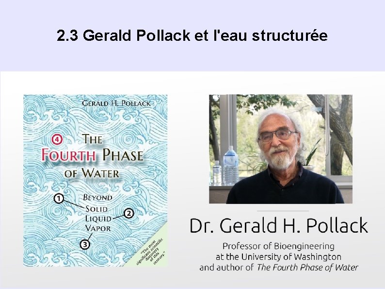 2. 3 Gerald Pollack et l'eau structurée 