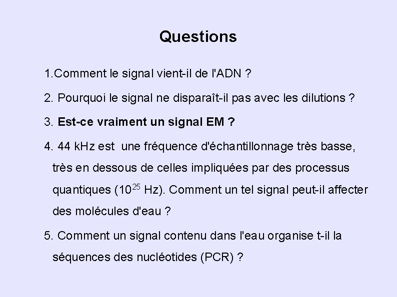 Questions 1. Comment le signal vient-il de l'ADN ? 2. Pourquoi le signal ne