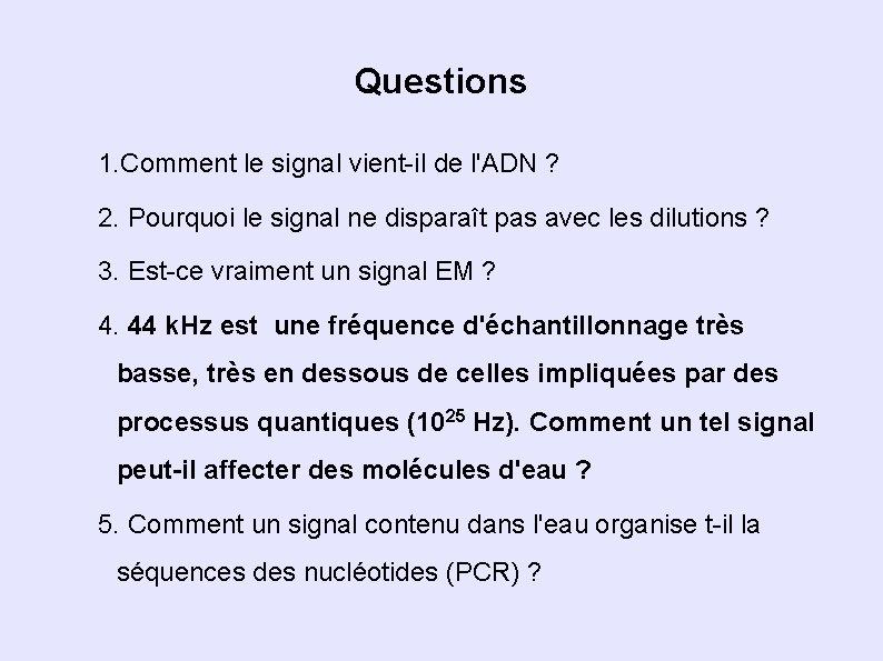Questions 1. Comment le signal vient-il de l'ADN ? 2. Pourquoi le signal ne Questions 1. Comment le signal vient-il de l'ADN ? 2. Pourquoi le signal ne
