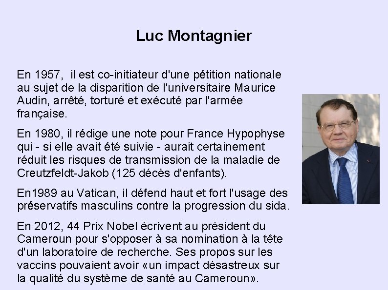 Luc Montagnier En 1957, il est co-initiateur d'une pétition nationale au sujet de la