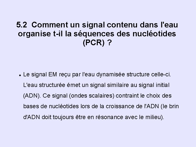 5. 2 Comment un signal contenu dans l'eau organise t-il la séquences des nucléotides