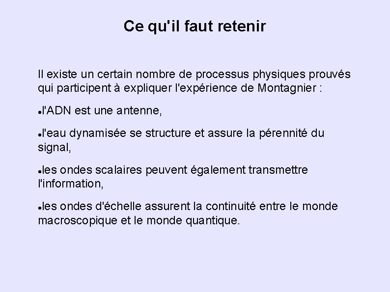 Ce qu'il faut retenir Il existe un certain nombre de processus physiques prouvés qui