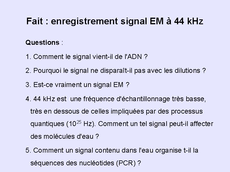Fait : enregistrement signal EM à 44 k. Hz Questions : 1. Comment le