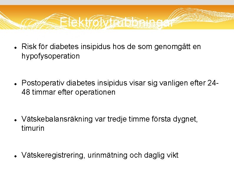 Elektrolytrubbningar Risk för diabetes insipidus hos de som genomgått en hypofysoperation Postoperativ diabetes insipidus