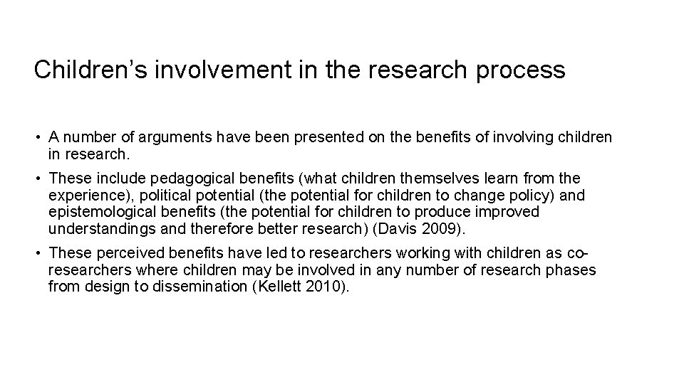 Children’s involvement in the research process • A number of arguments have been presented