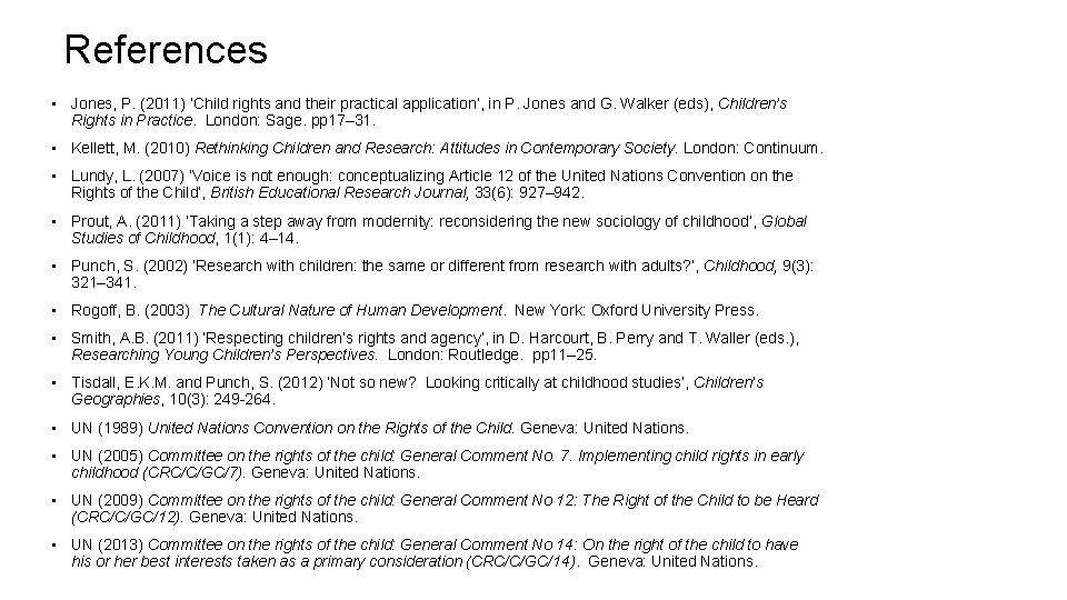 References • Jones, P. (2011) ‘Child rights and their practical application’, in P. Jones
