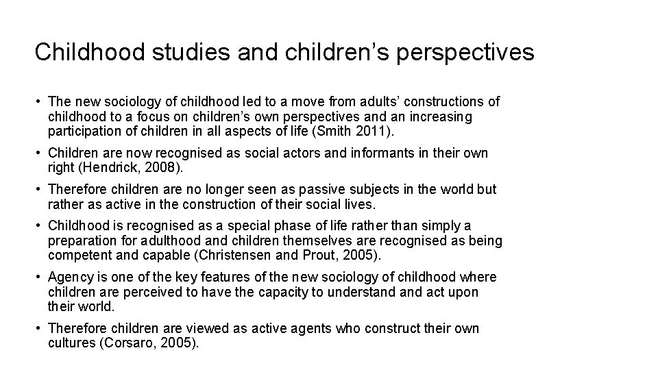 Childhood studies and children’s perspectives • The new sociology of childhood led to a