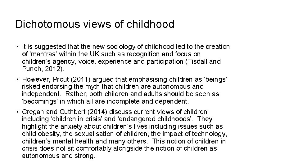 Dichotomous views of childhood • It is suggested that the new sociology of childhood