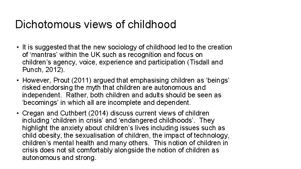 Dichotomous views of childhood • It is suggested that the new sociology of childhood