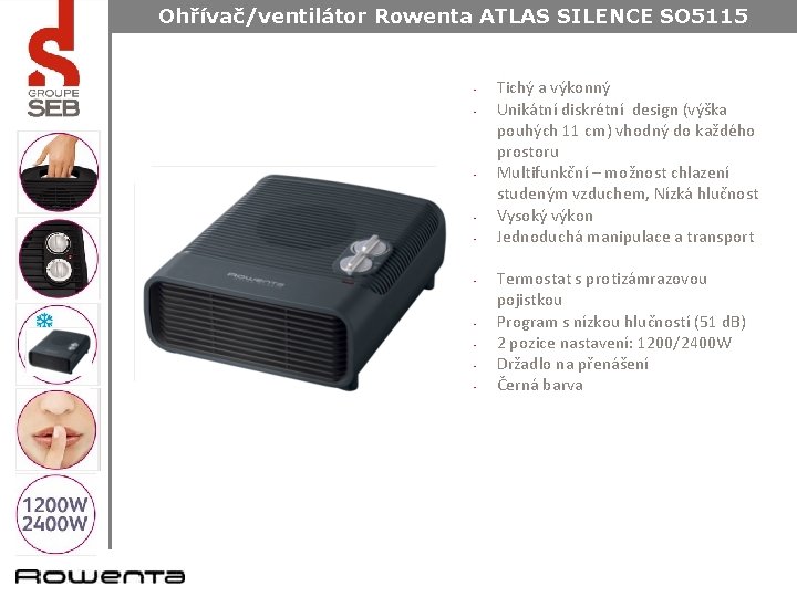 Ohřívač/ventilátor Rowenta ATLAS SILENCE SO 5115 • • • Tichý a výkonný Unikátní diskrétní