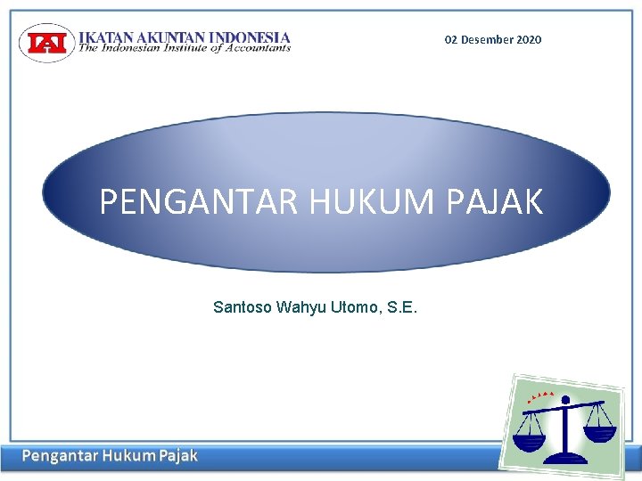 02 Desember 2020 PENGANTAR HUKUM PAJAK Santoso Wahyu Utomo, S. E. 