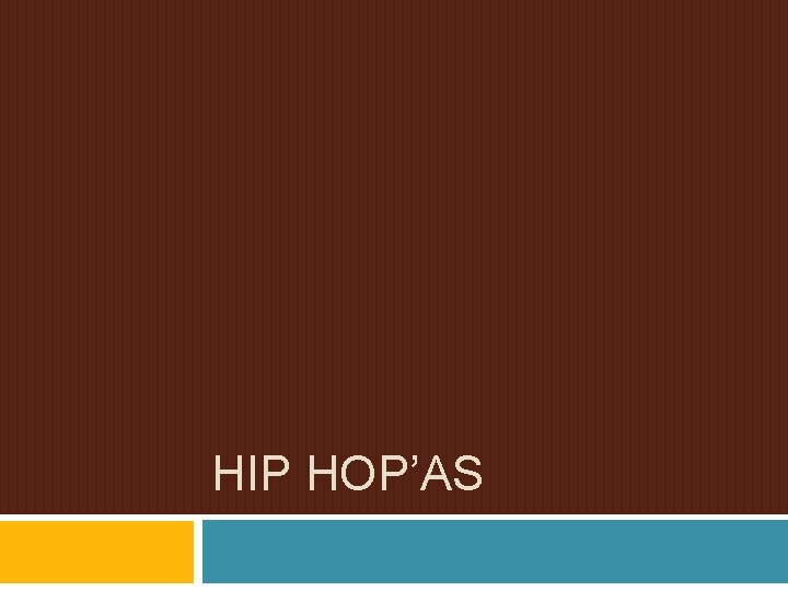 HIP HOP’AS 