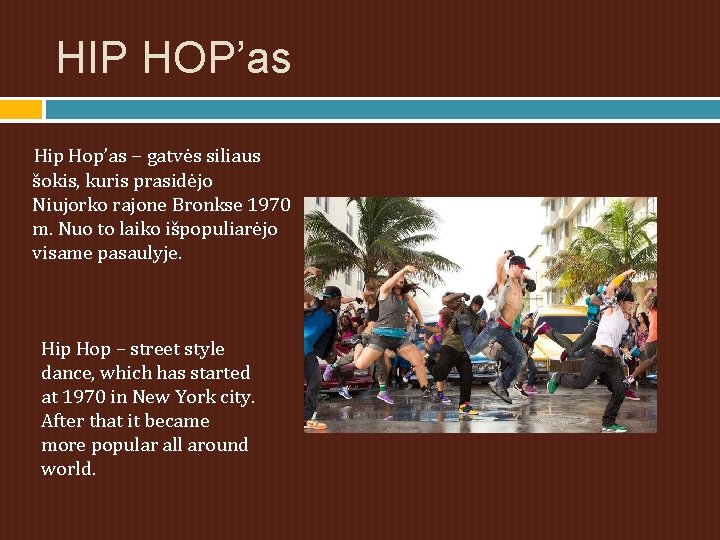 HIP HOP’as Hip Hop’as − gatvės siliaus šokis, kuris prasidėjo Niujorko rajone Bronkse 1970