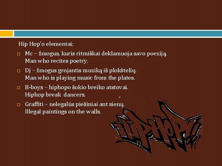  Hip Hop’o elementai: Mc – žmogus, kuris ritmiškai deklamuoja savo poeziją. Man who