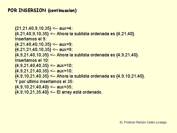 POR INSERSION (continuacion) {21, 40, 9, 10, 35} <-- aux=4; {4, 21, 40, 9,