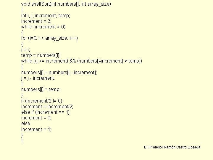 void shell. Sort(int numbers[], int array_size) { int i, j, increment, temp; increment =