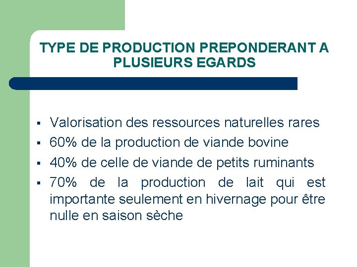 TYPE DE PRODUCTION PREPONDERANT A PLUSIEURS EGARDS § § Valorisation des ressources naturelles rares
