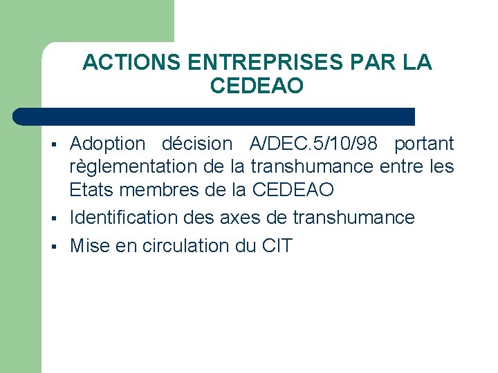 ACTIONS ENTREPRISES PAR LA CEDEAO § § § Adoption décision A/DEC. 5/10/98 portant règlementation