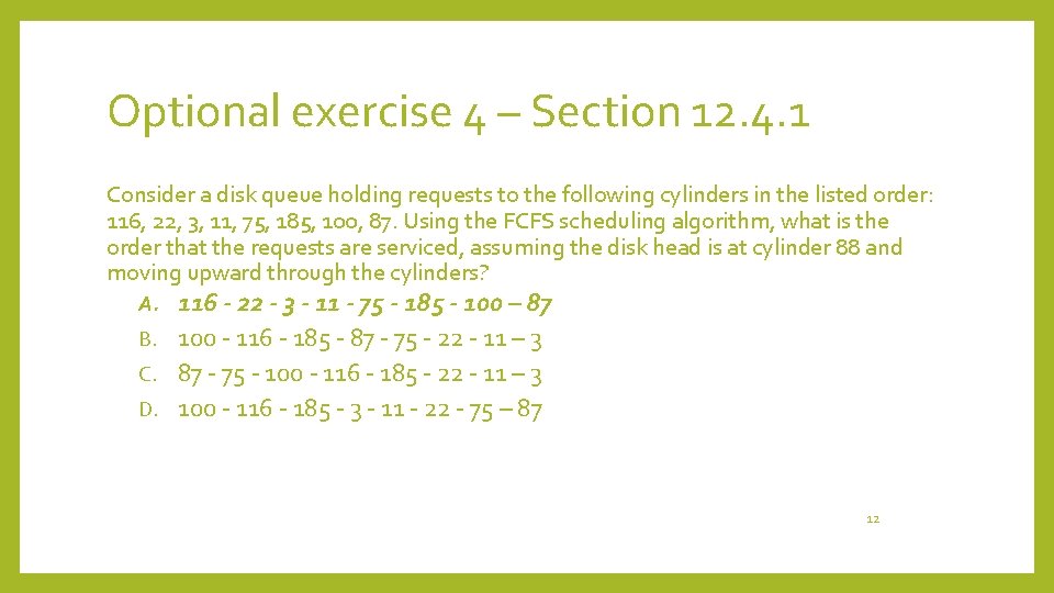 Optional exercise 4 – Section 12. 4. 1 Consider a disk queue holding requests