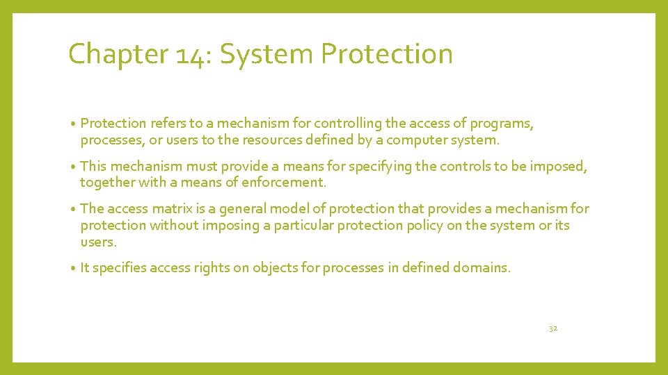 Chapter 14: System Protection • Protection refers to a mechanism for controlling the access