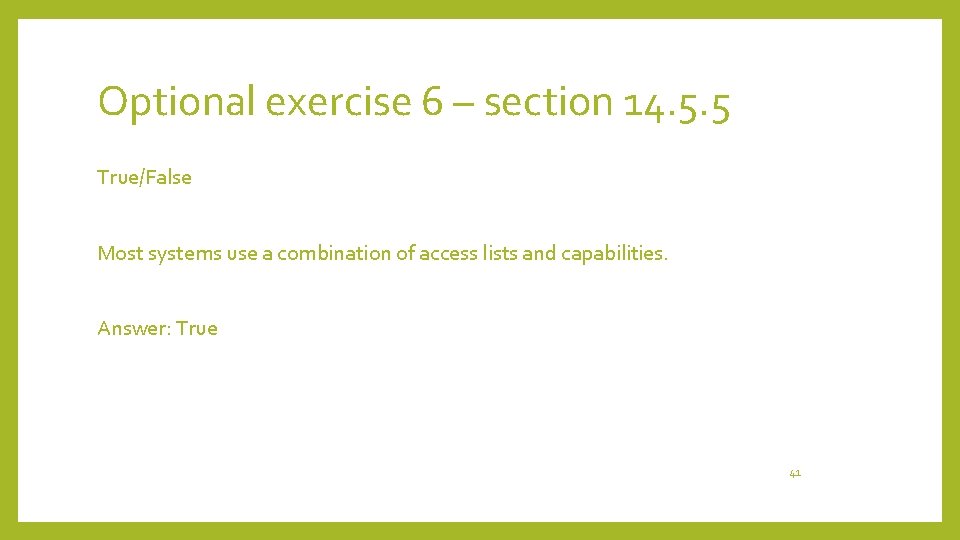 Optional exercise 6 – section 14. 5. 5 True/False Most systems use a combination