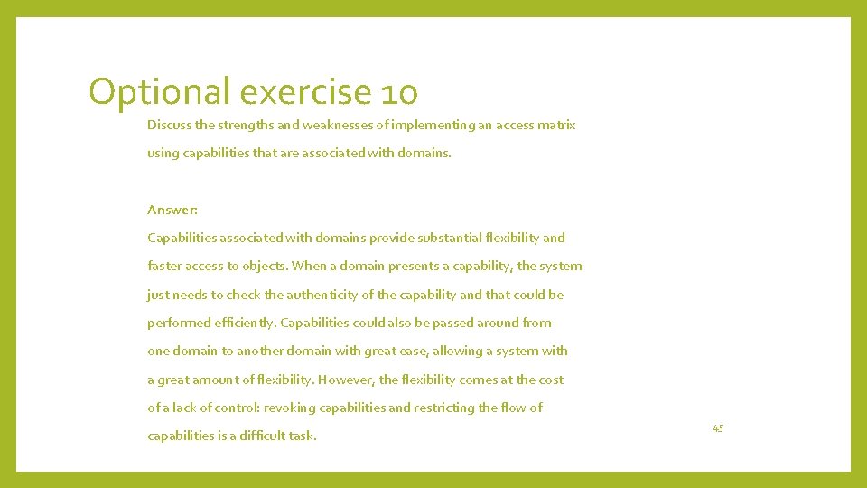 Optional exercise 10 Discuss the strengths and weaknesses of implementing an access matrix using