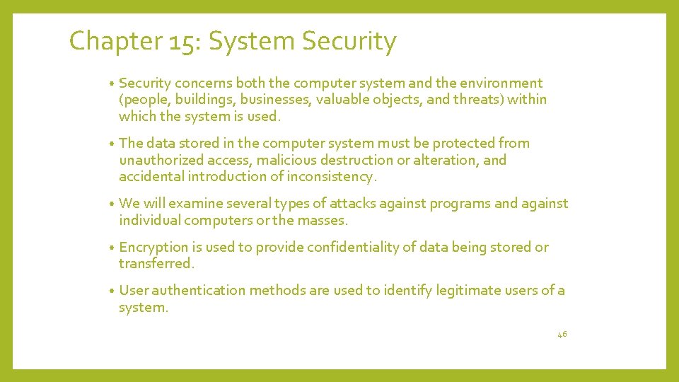Chapter 15: System Security • Security concerns both the computer system and the environment