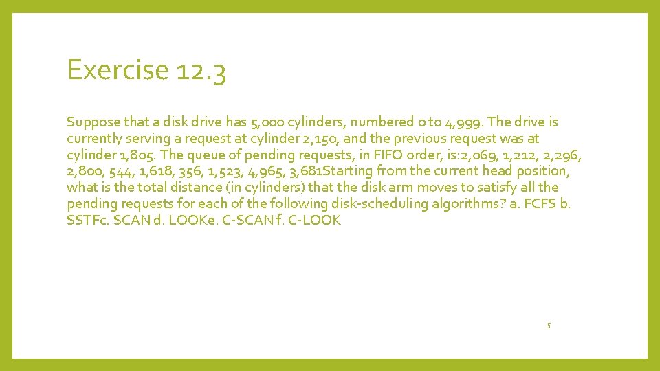 Exercise 12. 3 Suppose that a disk drive has 5, 000 cylinders, numbered 0