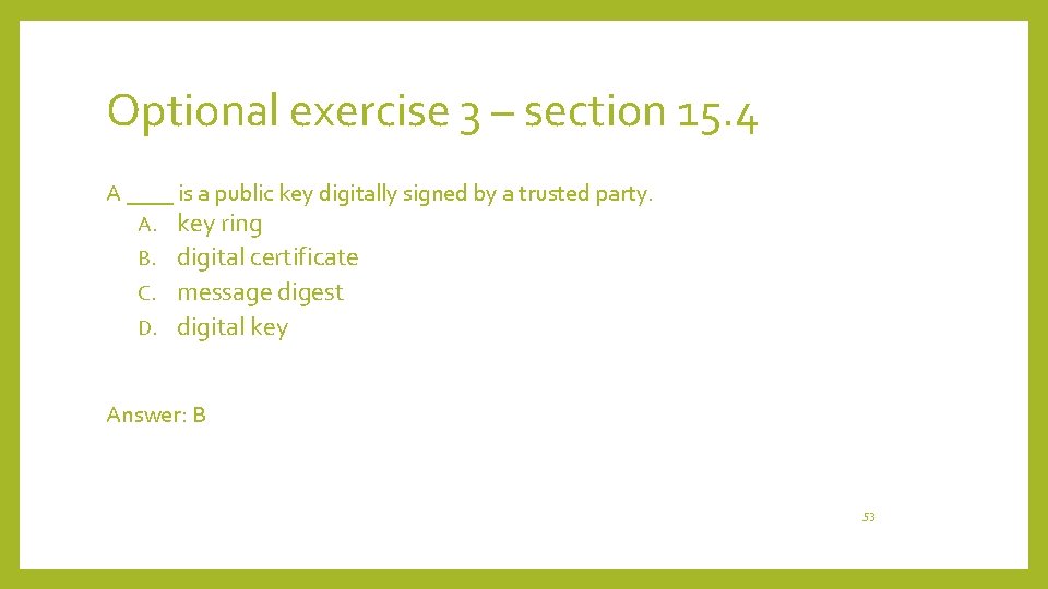 Optional exercise 3 – section 15. 4 A ____ is a public key digitally