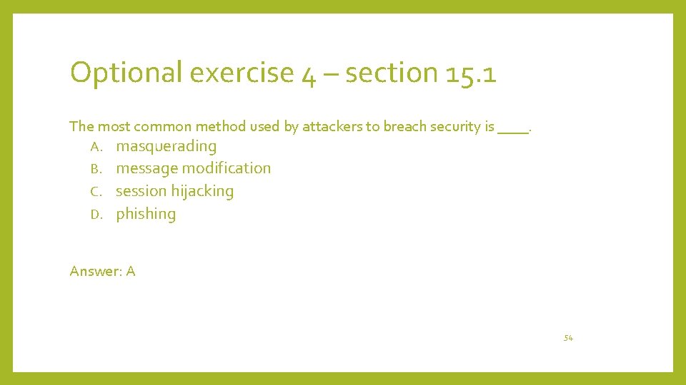 Optional exercise 4 – section 15. 1 The most common method used by attackers