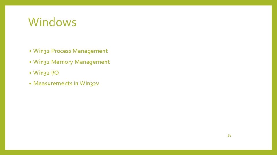 Windows • Win 32 Process Management • Win 32 Memory Management • Win 32