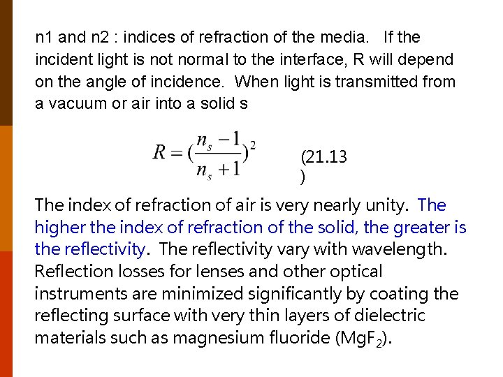 n 1 and n 2 : indices of refraction of the media. If the