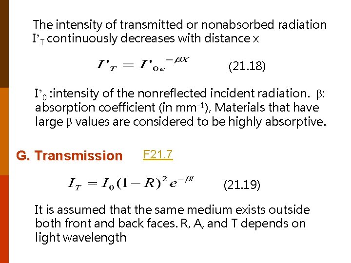 The intensity of transmitted or nonabsorbed radiation I’T continuously decreases with distance x (21.