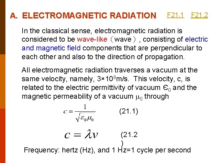 A. ELECTROMAGNETIC RADIATION F 21. 1 F 21. 2 In the classical sense, electromagnetic