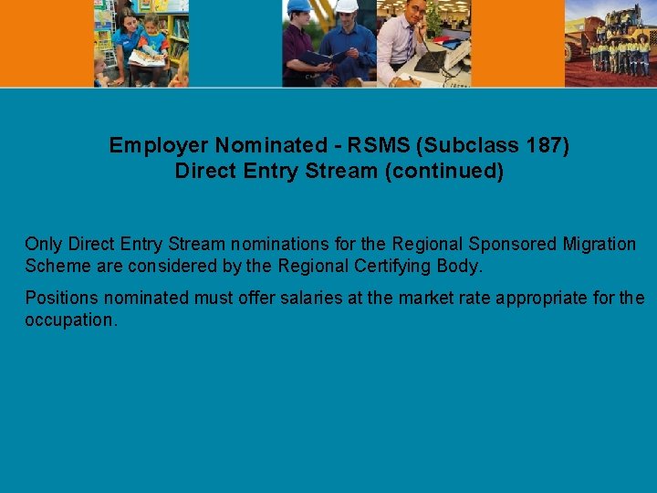Employer Nominated - RSMS (Subclass 187) Direct Entry Stream (continued) Only Direct Entry Stream