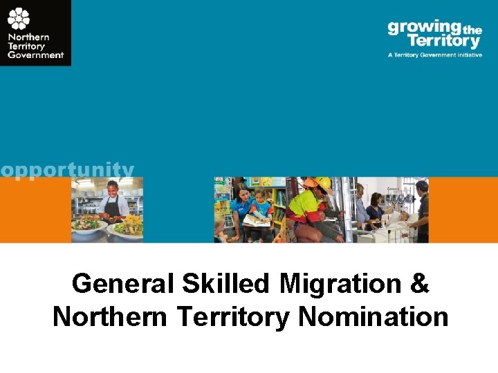 General Skilled Migration & Northern Territory Nomination 