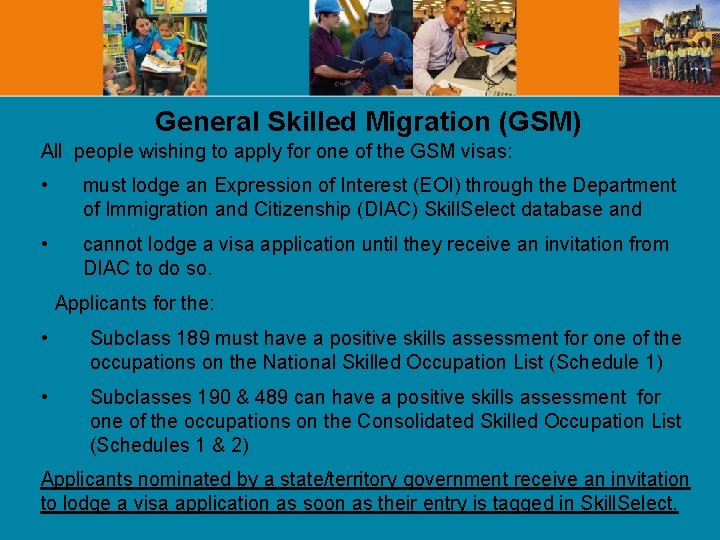 General Skilled Migration (GSM) All people wishing to apply for one of the GSM