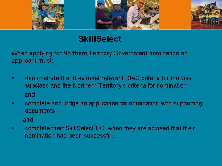 Skill. Select When applying for Northern Territory Government nomination an applicant must: • •