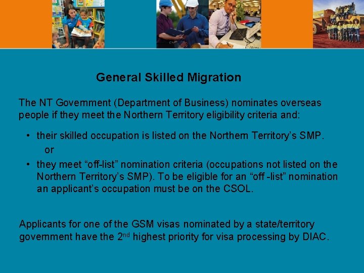 General Skilled Migration The NT Government (Department of Business) nominates overseas people if they