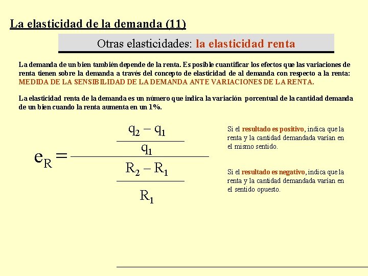 La elasticidad de la demanda (11) Otras elasticidades: la elasticidad renta La demanda de