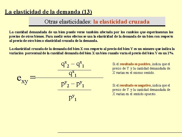 La elasticidad de la demanda (13) Otras elasticidades: la elasticidad cruzada La cantidad demandada