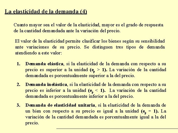 La elasticidad de la demanda (4) Cuanto mayor sea el valor de la elasticidad,