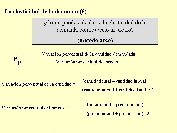 La elasticidad de la demanda (8) ¿Cómo puede calcularse la elasticidad de la demanda