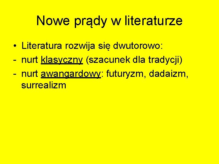 Nowe prądy w literaturze • Literatura rozwija się dwutorowo: - nurt klasyczny (szacunek dla Nowe prądy w literaturze • Literatura rozwija się dwutorowo: - nurt klasyczny (szacunek dla