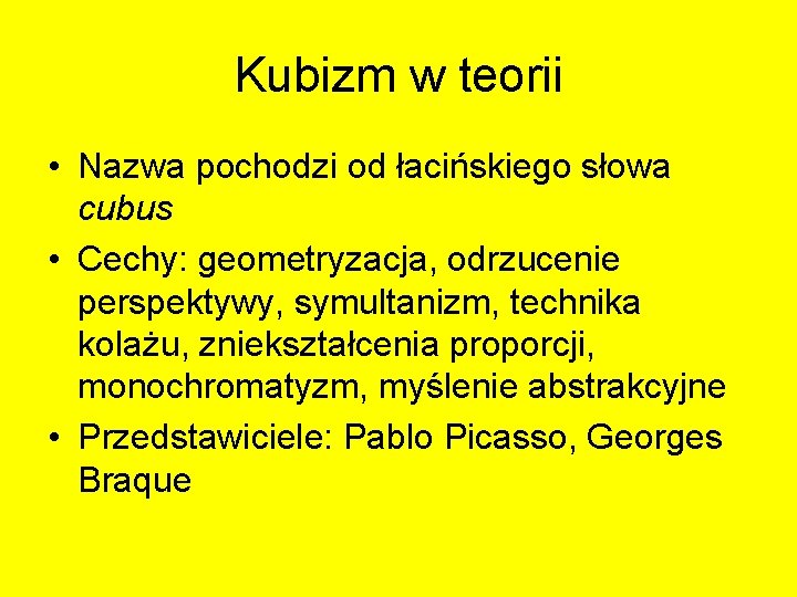 Kubizm w teorii • Nazwa pochodzi od łacińskiego słowa cubus • Cechy: geometryzacja, odrzucenie Kubizm w teorii • Nazwa pochodzi od łacińskiego słowa cubus • Cechy: geometryzacja, odrzucenie