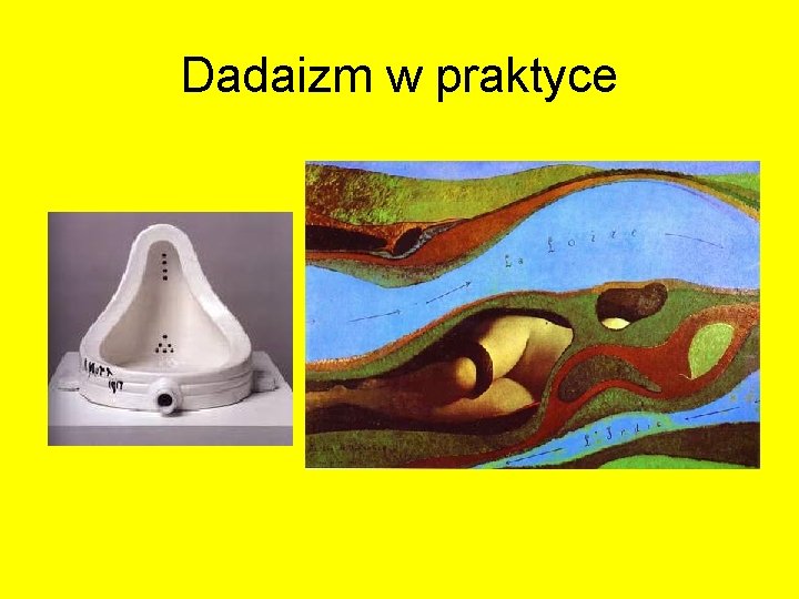 Dadaizm w praktyce Dadaizm w praktyce