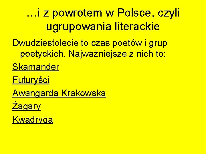 …i z powrotem w Polsce, czyli ugrupowania literackie Dwudziestolecie to czas poetów i grup …i z powrotem w Polsce, czyli ugrupowania literackie Dwudziestolecie to czas poetów i grup